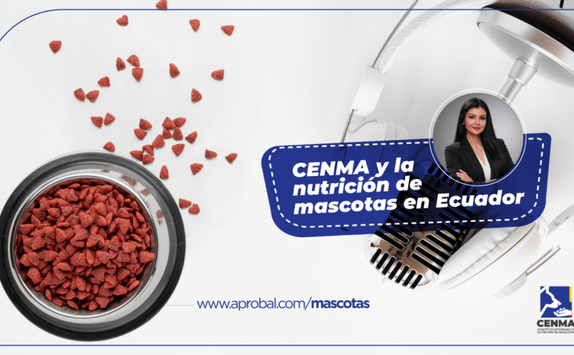 CENMA y la nutrición de mascotas en Ecuador